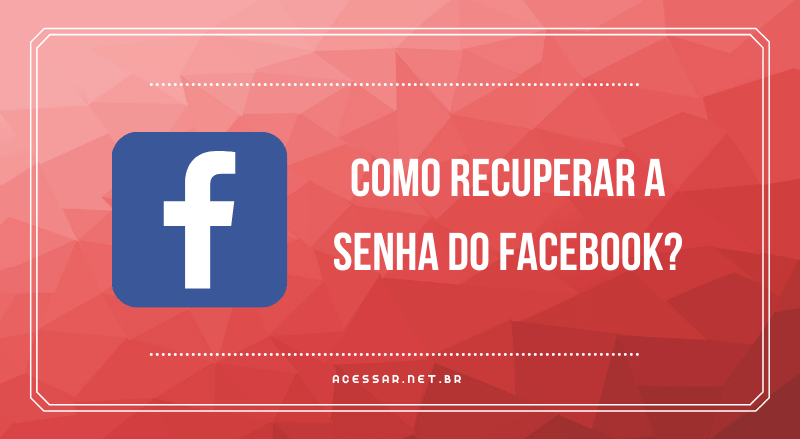 Recuperar Senha do Facebook_ Saiba aqui!